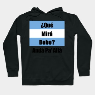 Qué Mirás Bobo, Andá Pa&#39; Allá Hoodie